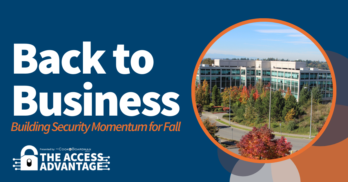 The Access Advantage: Back to Business | Building Security Momentum for Fall